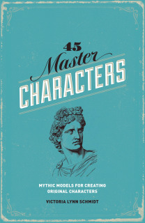 45 Master Characters: Mythic Models for Creating Original Characters, Revised Edition