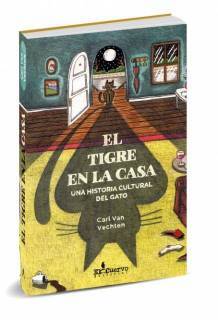 El Tigre En La Casa. Una Historia Cultural Del Gato