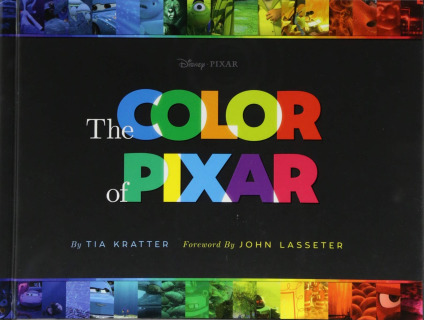The Color Of Pixar: (History of Pixar, Book about Movies, Art of Pixar) (Disney Pixar X Chronicle Books)