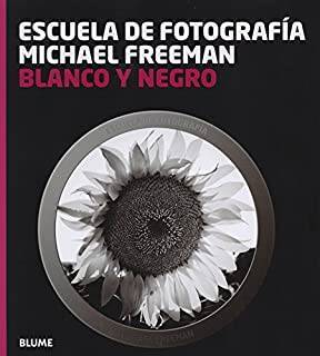 Escuela De Fotografía Michael Freeman: Blanco y Negro