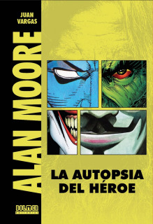 Alan Moore: La Autopsia del Héroe