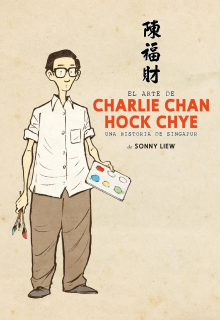 El arte de Charlie Chan Hock Chye: Una historia de Singapur