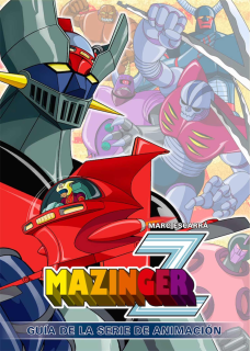 Mazinger Z: Guía de la Serie de Animación