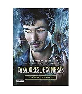 Cazadores de sombras. Las Crónicas de Magnus Bane