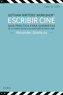 Escribir cine: Guía práctica para guionistas de la famosa escuela de escritores de Nueva York