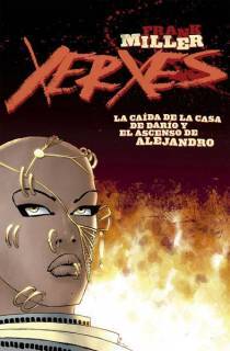 Xerxes 01: La Caída De Darío y El Ascenso De Alejandro