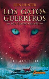 Los Gatos Guerreros: Fuego y Hielo (Los Cuatro clanes 2)