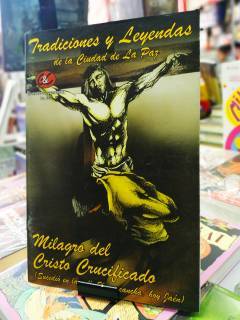 Leyendas y Tradiciones De La Ciudad De La Paz: El Milagro Del Cristo