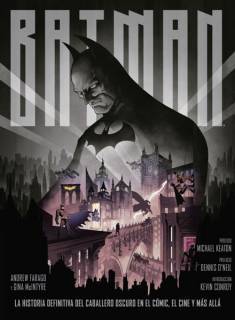 Batman: La historia definitiva del Caballero Oscuro en el cómic, cine y más allá
