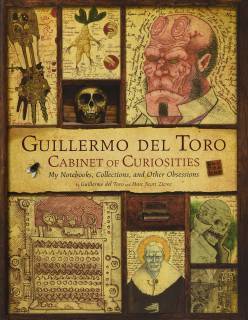 Guillermo Del Toro Cabinet Of Curiosities: My Notebooks, collections and other obsessions