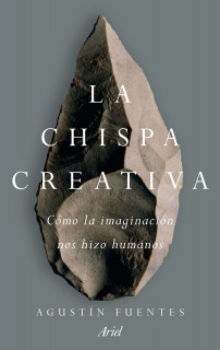 La chispa creativa: Cómo la imaginación nos hizo humanos