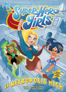 DC SUPER HERO GIRLS: En Metrópolis High