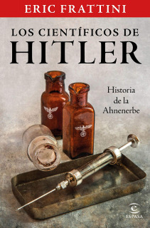 Los Científicos de Hitler. Historia de la Ahnenerbe