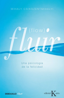 Fluir (Flow): Una psicología de la felicidad