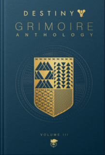 Destiny Grimoire Anthology Volume III: War Machines