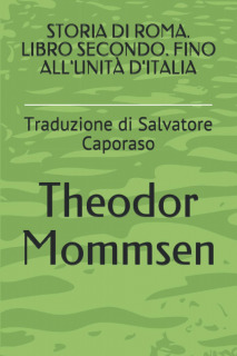 STORIA DI ROMA. LIBRO SECONDO. FINO ALL'UNITÀ D'ITALIA: Traduzione di Salvatore Caporaso