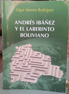 Andrés Ibáñez y el Laberinto Boliviano