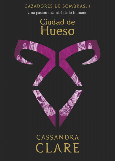 Cazadores de Sombras: Libro 1: Ciudad de Hueso